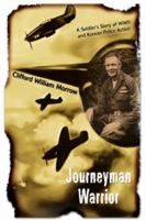 Journeyman Warrior: A Soldier's Story of WWII and Korean Police Action 0595679773 Book Cover