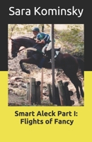 Smart Aleck: Part I: Flights of Fancy B08YS626RG Book Cover