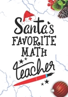 Santa's Favorite Math Teacher: Blank Lined Journal Notebook for School Teachers, Future Pre-K or Kindergarten Teacher, and Mathematics subject Teachers Christmas Gift 1702060802 Book Cover