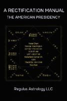 A Rectification Manual: The American Presidency 0980185602 Book Cover