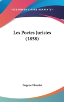 Les Poetes Juristes (1858) 1160175446 Book Cover
