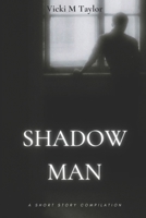 Shadow Man : Short Story Compilation 0983858667 Book Cover