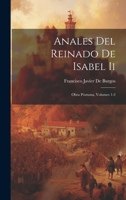 Anales Del Reinado De Isabel Ii: Obra Póstuma, Volumes 1-2 1021396192 Book Cover
