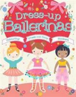 Dress-Up Ballerinas: Colouring, Press-Out Dolls, Stickers (Doll Dressing) 1527008886 Book Cover