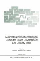 Automating Instructional Design: Computer-Based Development and Delivery Tools (NATO ASI Series / Computer and Systems Sciences)