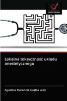 Lokalna toksycznośc ukladu anestetycznego 6202836393 Book Cover