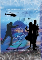 Une Mission pour Vyctoire, l'héritage d'une vie: L'héritage d'une vie 2322219088 Book Cover