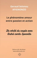Le phénomène amour entre passion et action: La vérité du couple avec André comte Sponville 1990497861 Book Cover
