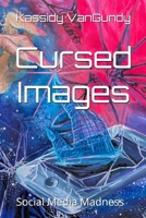 Cursed Images: Social Media Madness B0F647KJL3 Book Cover