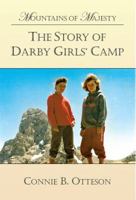 The Story of Darby Girls Camp: Mountains of Majesty 0615357148 Book Cover