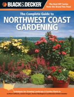 Black  Decker The Complete Guide to Northwest Coast Gardening: Techniques for Growing Landscape  Garden Plants in northern California, western Oregon, western Washington  southwestern British Columbia 1589236564 Book Cover