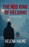The Red King of Helsinki: Lies, Spies and Gymnastics 0995749558 Book Cover