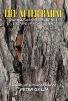 Life After Bahau: From Adversity in War to a Lifetime of Achievement 154375774X Book Cover