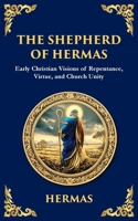 The Shepherd of Hermas: A Timeless Guide to Faith, Repentance, and Spiritual Growth (Library of Alexandria) 1804215899 Book Cover