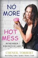 No More Hot Mess: Remember Whose You Are 0999835874 Book Cover