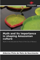Myth and its importance in shaping Amazonian culture 6208613752 Book Cover