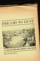 Dreams to Dust: A Tale of the Oklahoma Land Rush 0806140437 Book Cover