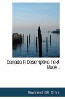 Canada A Descriptive Text Book . 1110420382 Book Cover