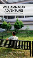 Williamnagar Adventures: Notes, Reflections, Writings and Songs B0FDLFGFSM Book Cover