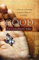 Good for Goodness' Sake: 7 Values for Cultivating Authentic Character in Midlife 1596690097 Book Cover