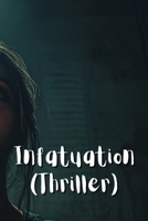 Infatuation (Thriller) B0DS6GKBKW Book Cover