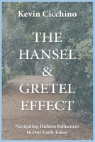 The Hansel & Gretel Effect: Navigating hidden influences in our faith today. B0H7KNFZCQ Book Cover
