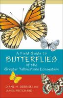 A Field Guide to Butterflies of the Greater Yellowstone Ecosystem 157098414X Book Cover