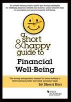 A Short & Happy guide to Financial Well-Being 1628100397 Book Cover