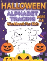 Halloween Alphabet Tracing Workbooks For Kids Ages 3-5: A To Z ABC Coloring And Tracing Halloween Practice Letters Alphabet Workbook For Toddlers Girls Boys Children B09CRLTZS1 Book Cover