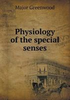 Physiology of the Special Senses 0548758409 Book Cover