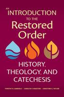 An Introduction to the Restored Order: History, Theology, and Catechesis 1616716223 Book Cover