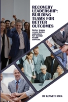 Recovery Leadership: Building Teams for Better Outcomes B0CDDMKVF1 Book Cover