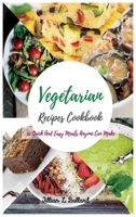 Vegetarian Recipes Cookbook: 50 Quick And Easy Meals Anyone Can Make. 1801644594 Book Cover