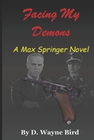 Facing My Demons: A Max Springer Novel (Max Series) 1688557199 Book Cover