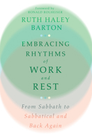 Embracing Rhythms of Work and Rest: From Sabbath to Sabbatical and Back Again 1514002639 Book Cover