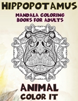 Mandala Coloring Books for Adults Color It - Animal - Hippopotamus B09CGMSSZV Book Cover