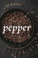 Pepper: A Guide to the World's Favorite Spice 1442273925 Book Cover
