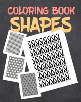 Coloring Book Shapes: Creative Pattern and Geometric Shapes Coloring Book Relaxation and Stress Relieving 169689705X Book Cover