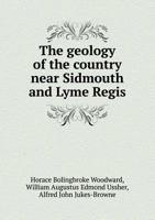 The Geology of the Country Near Sidmouth and Lyme Regis 1275069746 Book Cover