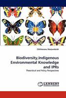 Biodiversity, Indigenous Environmental Knowledge and IPRs 3844309780 Book Cover