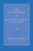 The Atonement in New Testament Teaching 1606087266 Book Cover