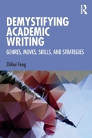 Demystifying Academic Writing: Genres, Moves, Skills, and Strategies 0367653540 Book Cover