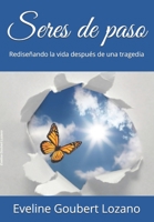 Seres de paso: Redise�ando la vida despu�s de una tragedia B08PJWKTPJ Book Cover