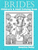Brides Children's and Adult Coloring Book: Children's and Adult Coloring Book 1544629370 Book Cover