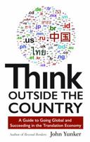 Think Outside the Country: A Guide to Going Global and Succeeding in the Translation Economy 1618220497 Book Cover
