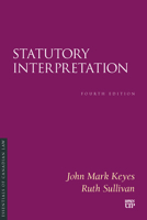 Statutory Interpretation: Fourth Edition (Essentials of Canadian Law) 1049801776 Book Cover