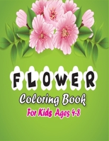 Flower Coloring Book for Kids Ages 4-8: Awasome Flower Designs, Stress Relieving Designs for Kids with Super Quality Image (Kids Ages 4-8) B08NDT5M9C Book Cover