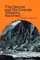The Denver & Rio Grande Western Railroad: Rebel of the Rockies (Yale Western Americana 2) 0803209207 Book Cover