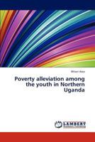 Poverty alleviation among the youth in Northern Uganda 3659256803 Book Cover
