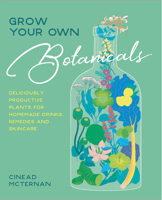 Grow Your Own Botanicals 0857835319 Book Cover
